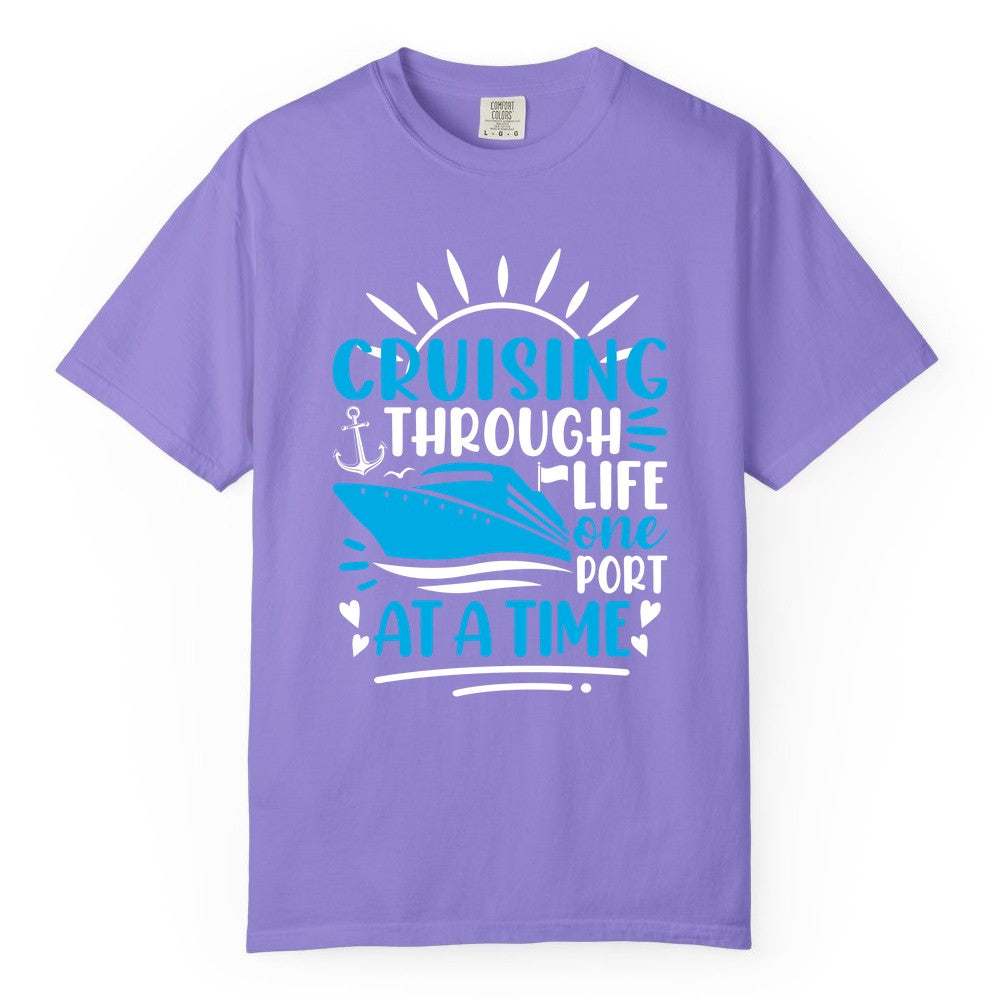 Cruising Through Life Shirt - Nautical Cruise Ship Tee for Travelers (Comfort Color) in Violet - Cruising Through Life One Port at a Time Nautical Cruise Shirt
