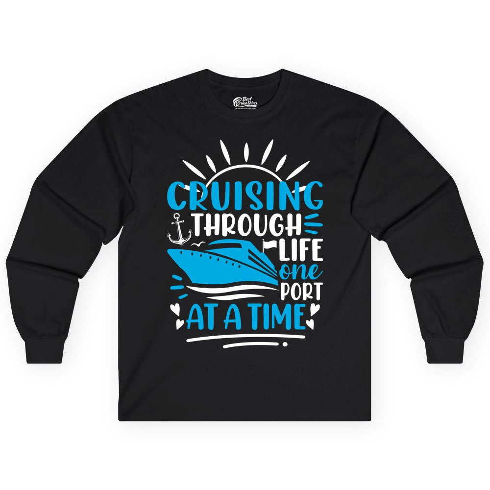 Cruising Through Life Shirt - Nautical Cruise Ship Tee for Travelers (Long Sleeve) in Black - Cruising Through Life One Port at a Time Nautical Cruise Shirt