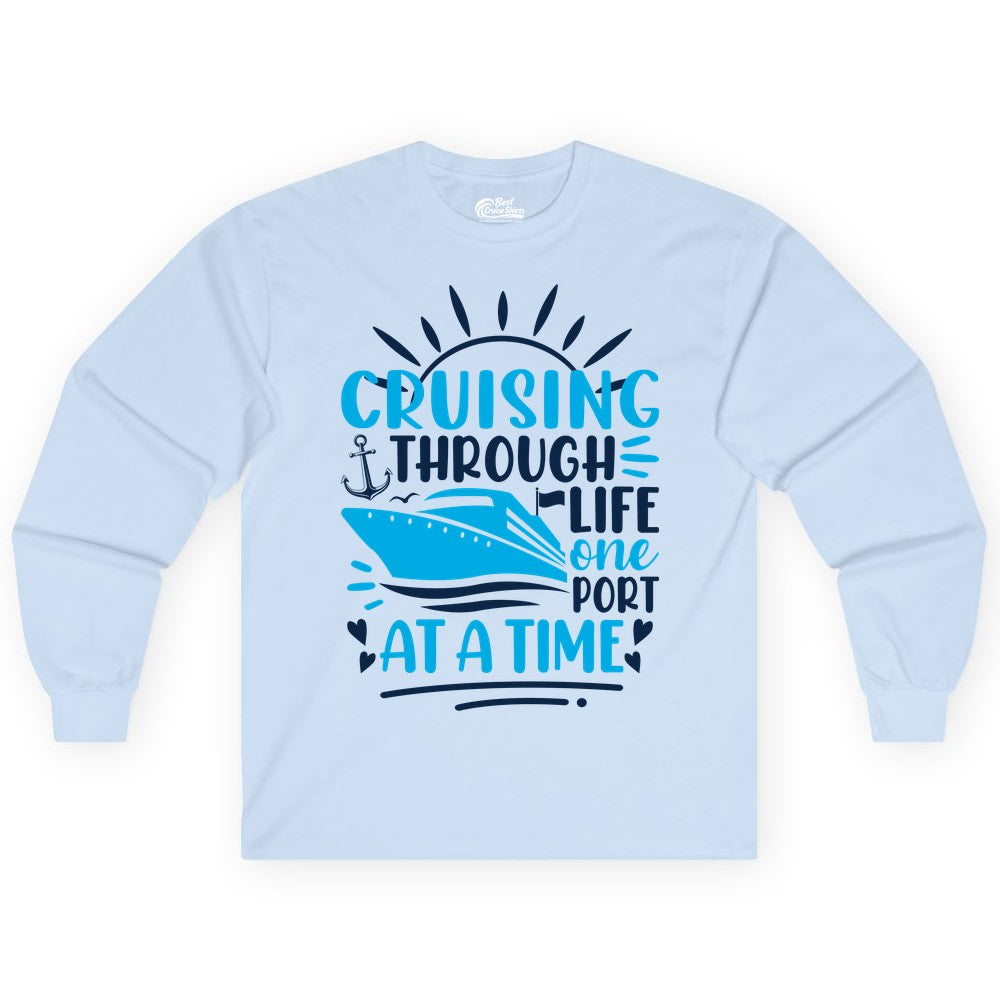 Cruising Through Life Shirt - Nautical Cruise Ship Tee for Travelers (Long Sleeve) in Light Blue - Cruising Through Life One Port at a Time Nautical Cruise Shirt