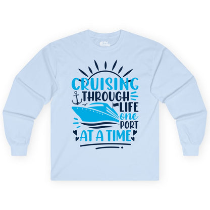 Cruising Through Life Shirt - Nautical Cruise Ship Tee for Travelers (Long Sleeve) in Light Blue - Cruising Through Life One Port at a Time Nautical Cruise Shirt