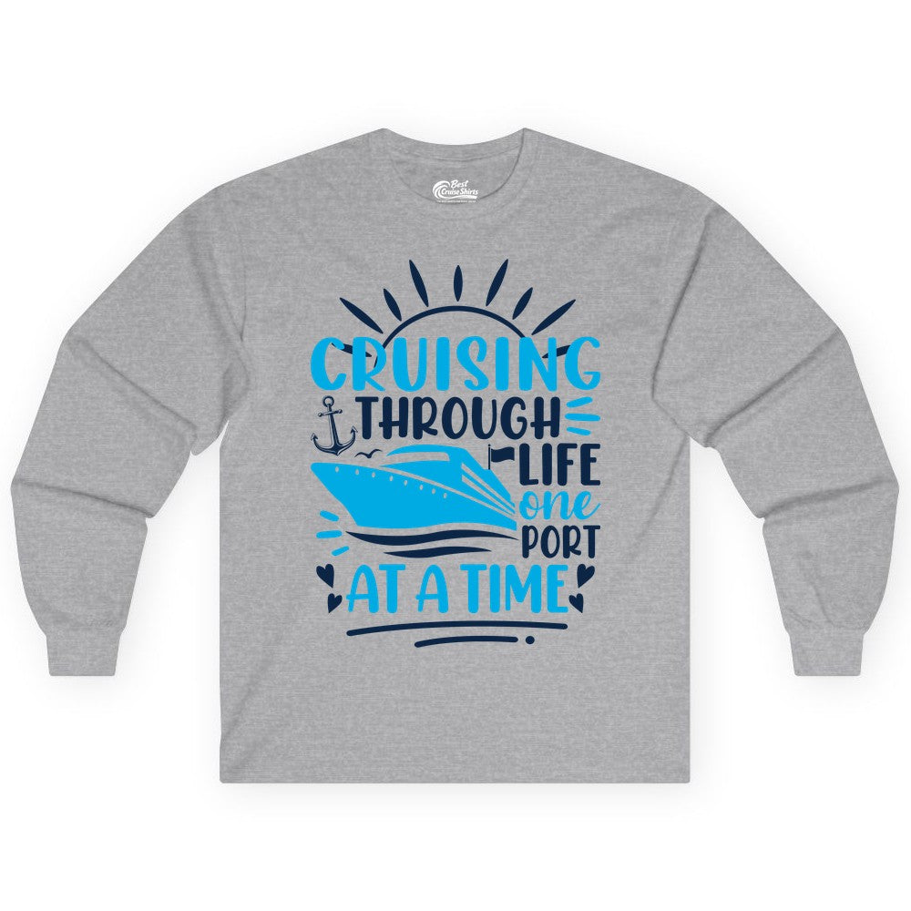 Cruising Through Life Shirt - Nautical Cruise Ship Tee for Travelers (Long Sleeve) in Sport Grey - Cruising Through Life One Port at a Time Nautical Cruise Shirt