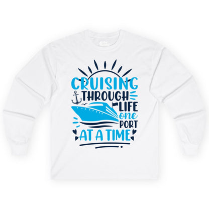 Cruising Through Life Shirt - Nautical Cruise Ship Tee for Travelers (Long Sleeve) in White - Cruising Through Life One Port at a Time Nautical Cruise Shirt