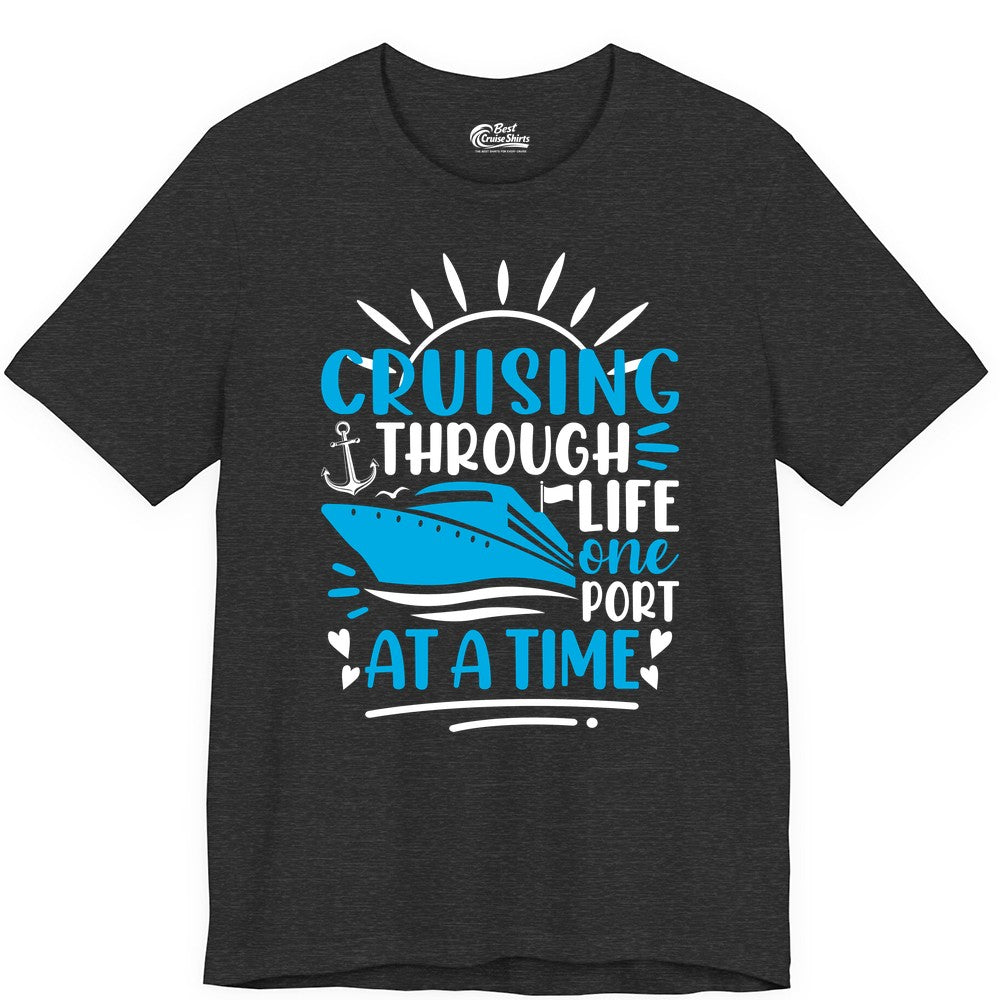 Cruising Through Life Shirt - Nautical Cruise Ship Tee for Travelers (Premium Tee) in Dark Grey Heather - Cruising Through Life One Port at a Time Nautical Cruise Shirt