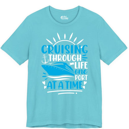 Cruising Through Life Shirt - Nautical Cruise Ship Tee for Travelers (Premium Tee) in Turquoise - Cruising Through Life One Port at a Time Nautical Cruise Shirt
