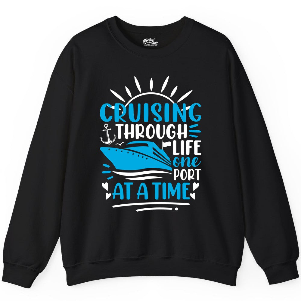 Cruising Through Life Shirt - Nautical Cruise Ship Tee for Travelers (Sweatshirt) in Black - Cruising Through Life One Port at a Time Nautical Cruise Shirt