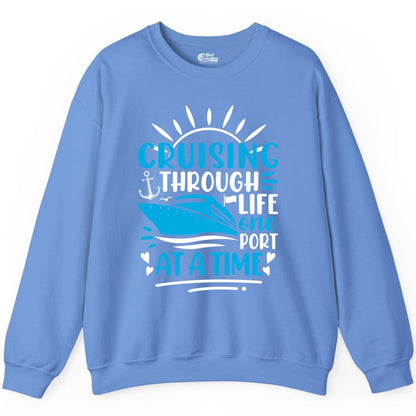 Cruising Through Life Shirt - Nautical Cruise Ship Tee for Travelers (Sweatshirt) in Carolina Blue - Cruising Through Life One Port at a Time Nautical Cruise Shirt