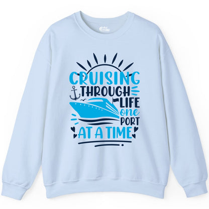 Cruising Through Life Shirt - Nautical Cruise Ship Tee for Travelers (Sweatshirt) in Light Blue - Cruising Through Life One Port at a Time Nautical Cruise Shirt