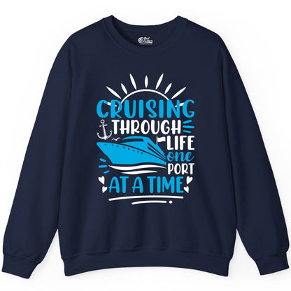 Cruising Through Life Shirt - Nautical Cruise Ship Tee for Travelers (Sweatshirt) in Navy - Cruising Through Life One Port at a Time Nautical Cruise Shirt