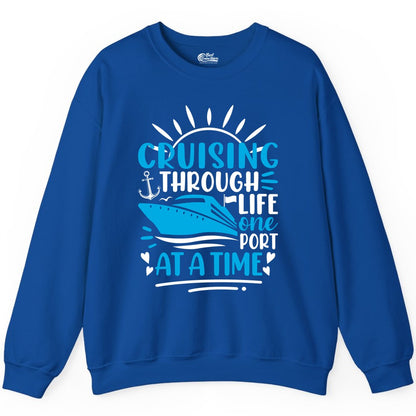 Cruising Through Life Shirt - Nautical Cruise Ship Tee for Travelers (Sweatshirt) in Royal - Cruising Through Life One Port at a Time Nautical Cruise Shirt