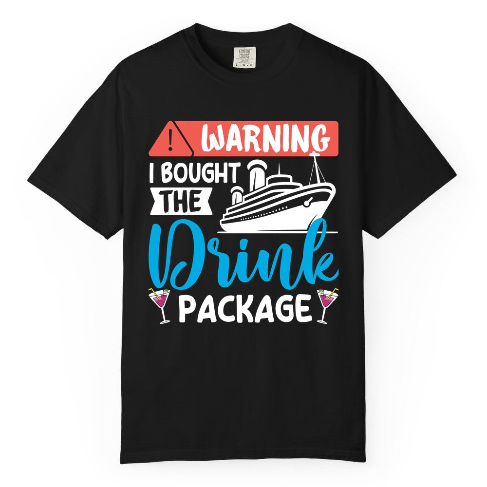 Cruise Drink Package Shirt - Funny Cruise Shirt for Vacationers (Comfort Color) in Black - Warning I Bought the Drink Package Funny Cruise Drink Package Shirt