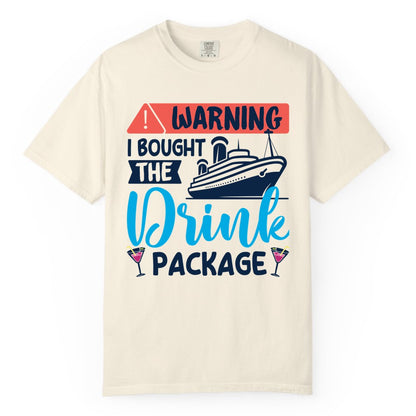 Cruise Drink Package Shirt - Funny Cruise Shirt for Vacationers (Comfort Color) in Ivory - Warning I Bought the Drink Package Funny Cruise Drink Package Shirt