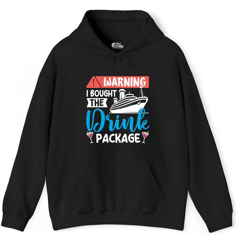 Cruise Drink Package Shirt - Funny Cruise Shirt for Vacationers (Hoodie) in Black - Warning I Bought the Drink Package Funny Cruise Drink Package Shirt