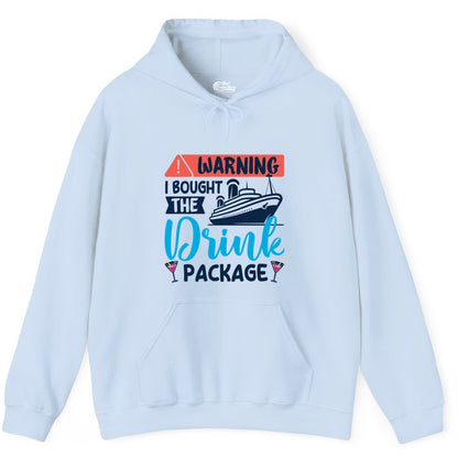 Cruise Drink Package Shirt - Funny Cruise Shirt for Vacationers (Hoodie) in Light Blue - Warning I Bought the Drink Package Funny Cruise Drink Package Shirt