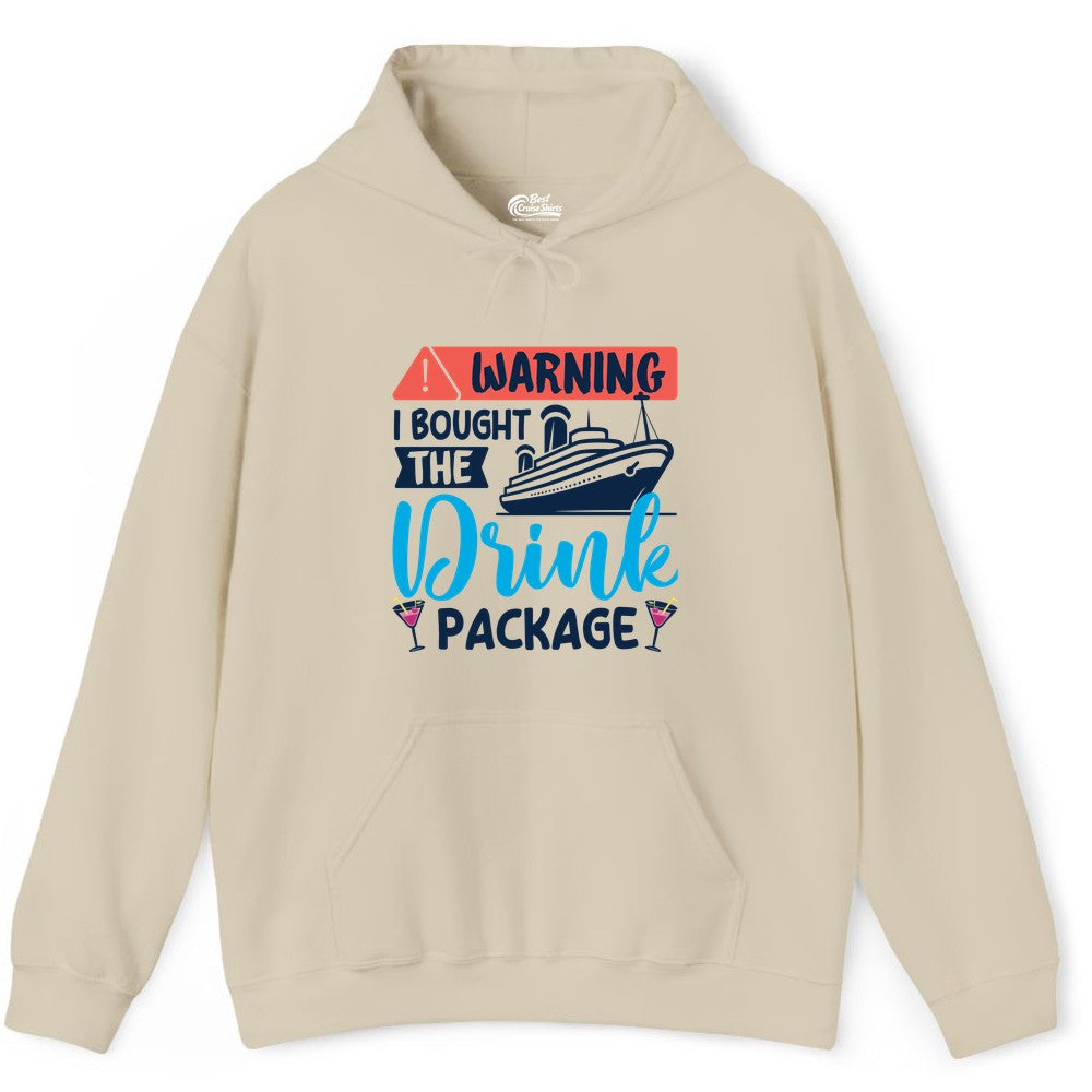 Cruise Drink Package Shirt - Funny Cruise Shirt for Vacationers (Hoodie) in Sand - Warning I Bought the Drink Package Funny Cruise Drink Package Shirt
