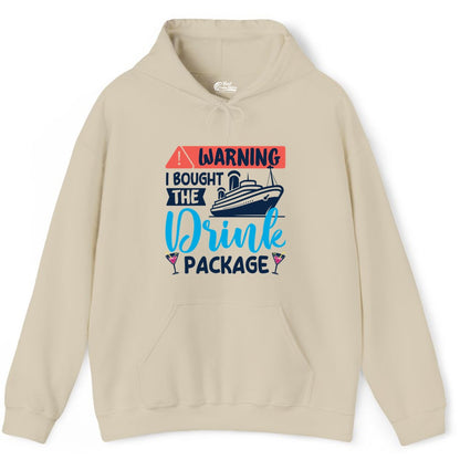 Cruise Drink Package Shirt - Funny Cruise Shirt for Vacationers (Hoodie) in Sand - Warning I Bought the Drink Package Funny Cruise Drink Package Shirt