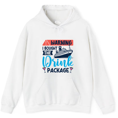Cruise Drink Package Shirt - Funny Cruise Shirt for Vacationers (Hoodie) in White - Warning I Bought the Drink Package Funny Cruise Drink Package Shirt