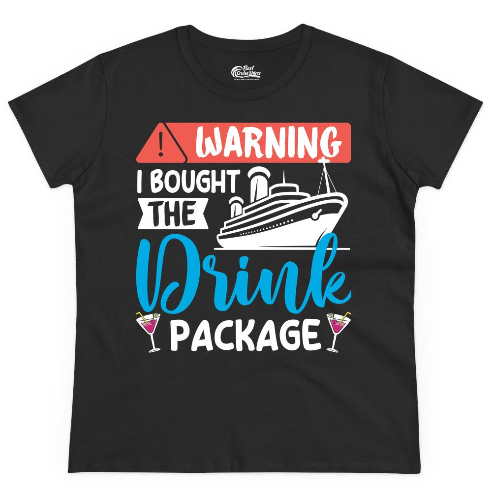 Cruise Drink Package Shirt - Funny Cruise Shirt for Vacationers (Ladies Tee) in Black - Warning I Bought the Drink Package Funny Cruise Drink Package Shirt