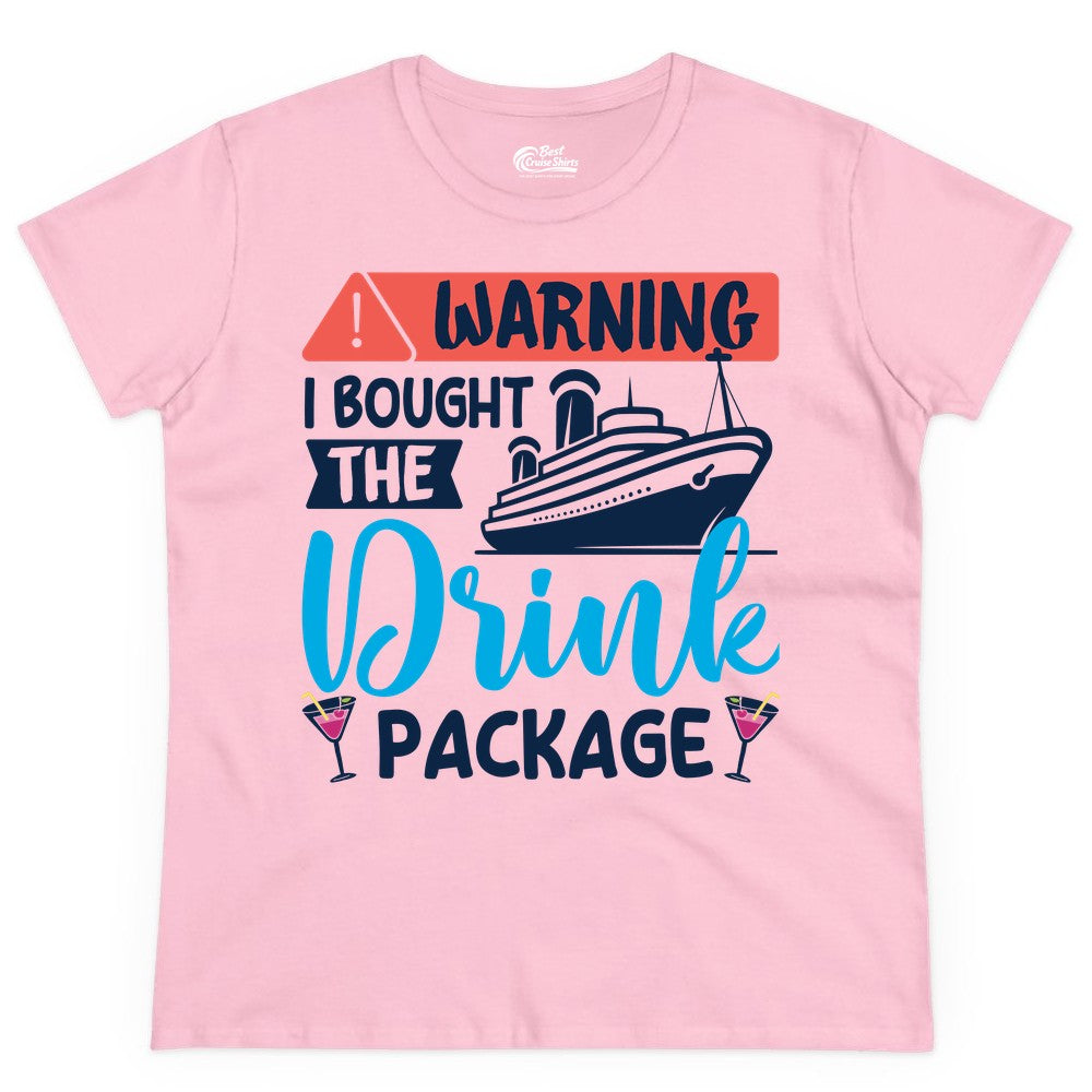 Cruise Drink Package Shirt - Funny Cruise Shirt for Vacationers (Ladies Tee) in Light Pink - Warning I Bought the Drink Package Funny Cruise Drink Package Shirt