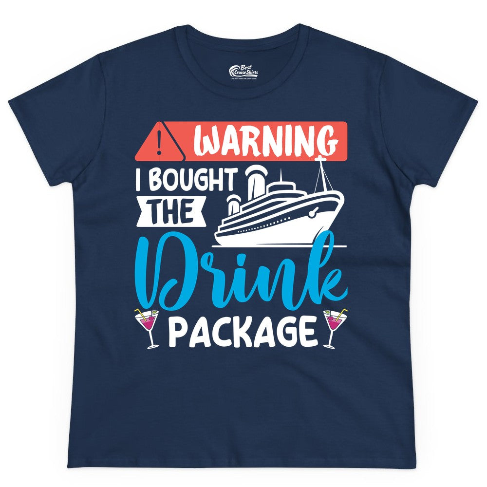 Cruise Drink Package Shirt - Funny Cruise Shirt for Vacationers (Ladies Tee) in Navy - Warning I Bought the Drink Package Funny Cruise Drink Package Shirt