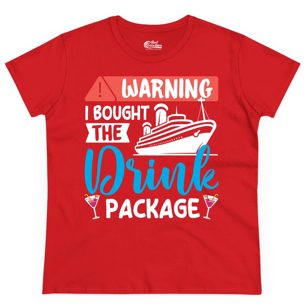 Cruise Drink Package Shirt - Funny Cruise Shirt for Vacationers (Ladies Tee) in Red - Warning I Bought the Drink Package Funny Cruise Drink Package Shirt