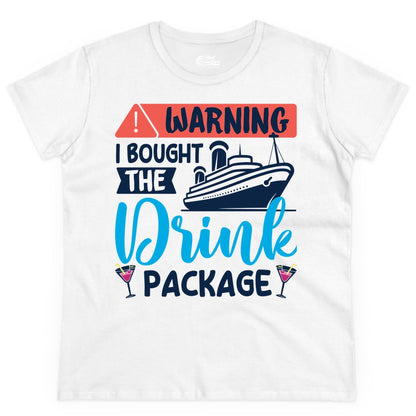 Cruise Drink Package Shirt - Funny Cruise Shirt for Vacationers (Ladies Tee) in White - Warning I Bought the Drink Package Funny Cruise Drink Package Shirt