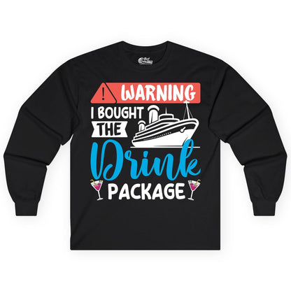 Cruise Drink Package Shirt - Funny Cruise Shirt for Vacationers (Long Sleeve) in Black - Warning I Bought the Drink Package Funny Cruise Drink Package Shirt