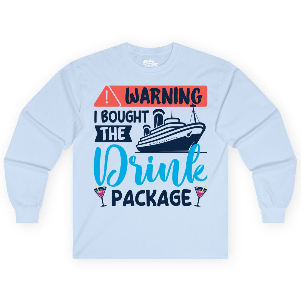Cruise Drink Package Shirt - Funny Cruise Shirt for Vacationers (Long Sleeve) in Light Blue - Warning I Bought the Drink Package Funny Cruise Drink Package Shirt