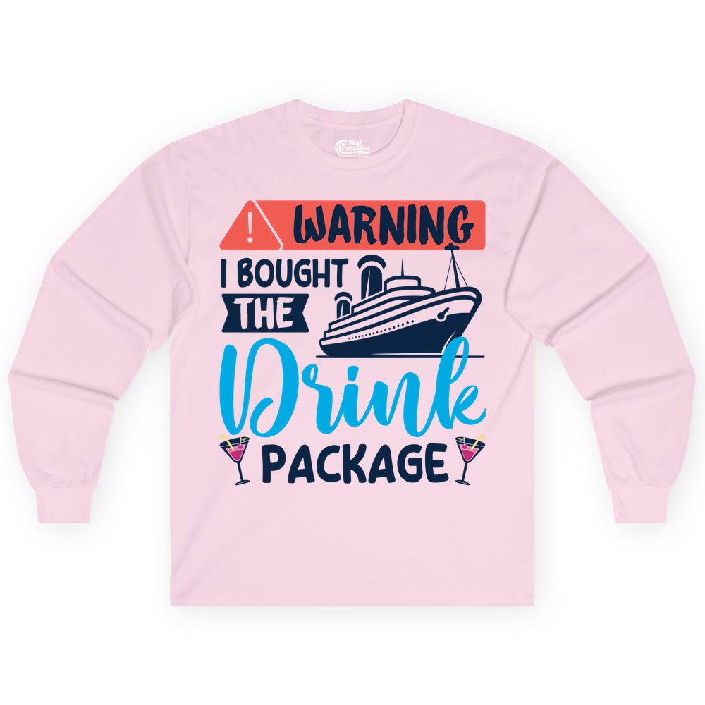 Cruise Drink Package Shirt - Funny Cruise Shirt for Vacationers (Long Sleeve) in Light Pink - Warning I Bought the Drink Package Funny Cruise Drink Package Shirt