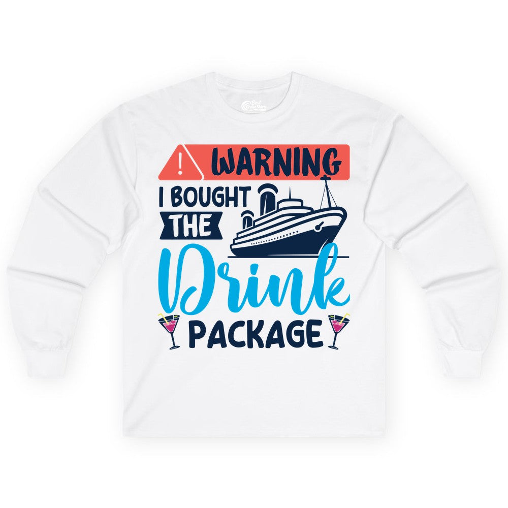 Cruise Drink Package Shirt - Funny Cruise Shirt for Vacationers (Long Sleeve) in White - Warning I Bought the Drink Package Funny Cruise Drink Package Shirt