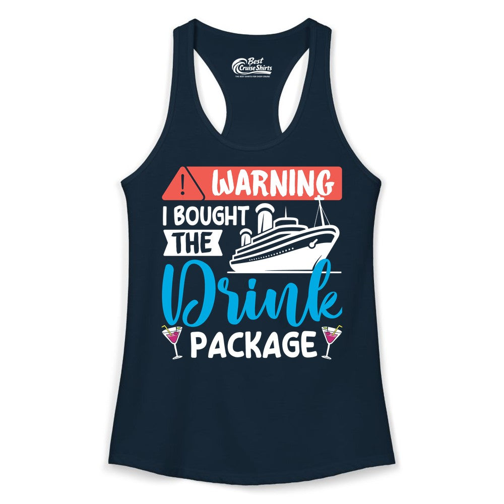 Cruise Drink Package Shirt - Funny Cruise Shirt for Vacationers (Ladies Tank) in Solid Midnight Navy - Warning I Bought the Drink Package Funny Cruise Drink Package Shirt