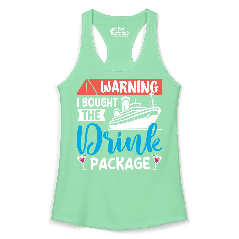 Cruise Drink Package Shirt - Funny Cruise Shirt for Vacationers (Ladies Tank) in Solid Mint - Warning I Bought the Drink Package Funny Cruise Drink Package Shirt
