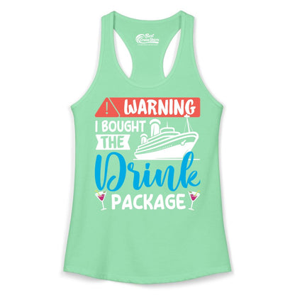 Cruise Drink Package Shirt - Funny Cruise Shirt for Vacationers (Ladies Tank) in Solid Mint - Warning I Bought the Drink Package Funny Cruise Drink Package Shirt