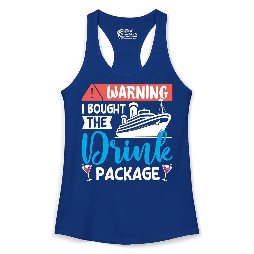 Cruise Drink Package Shirt - Funny Cruise Shirt for Vacationers (Ladies Tank) in Solid Royal - Warning I Bought the Drink Package Funny Cruise Drink Package Shirt
