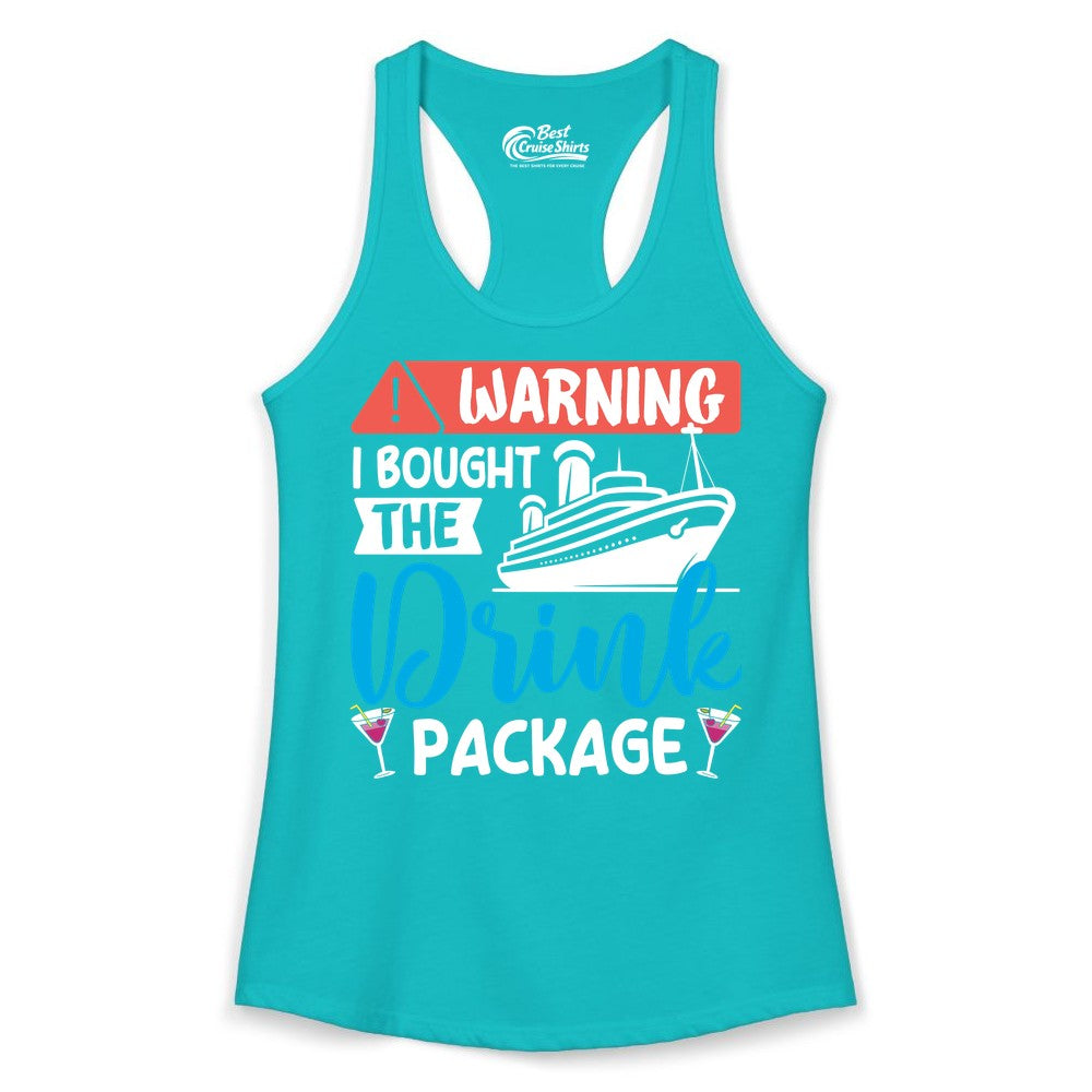 Cruise Drink Package Shirt - Funny Cruise Shirt for Vacationers (Ladies Tank) in Tahiti Blue - Warning I Bought the Drink Package Funny Cruise Drink Package Shirt