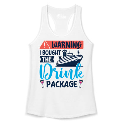 Cruise Drink Package Shirt - Funny Cruise Shirt for Vacationers (Ladies Tank) in White - Warning I Bought the Drink Package Funny Cruise Drink Package Shirt