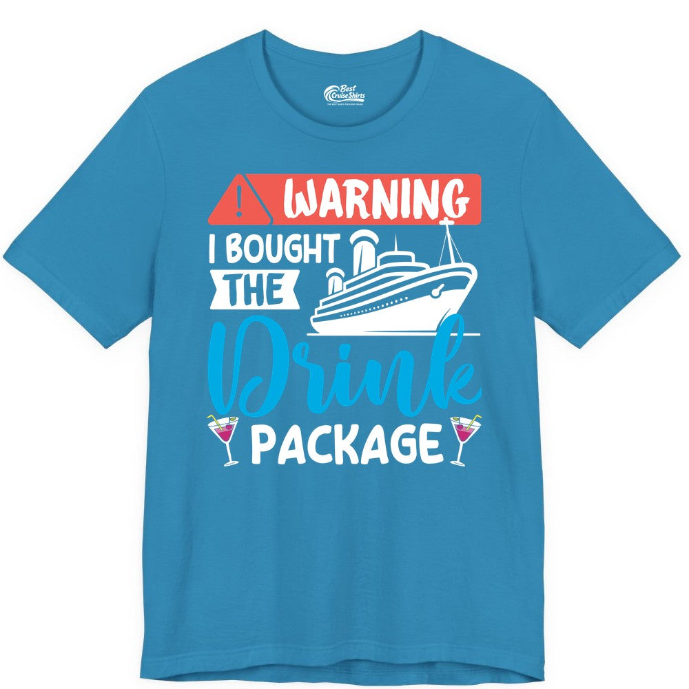 Cruise Drink Package Shirt - Funny Cruise Shirt for Vacationers (Premium Tee) in Aqua - Warning I Bought the Drink Package Funny Cruise Drink Package Shirt