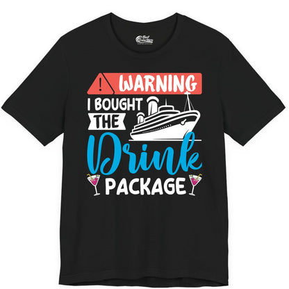 Cruise Drink Package Shirt - Funny Cruise Shirt for Vacationers (Premium Tee) in Black - Warning I Bought the Drink Package Funny Cruise Drink Package Shirt