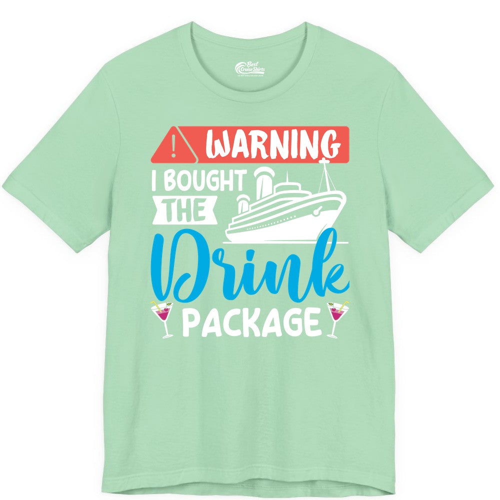 Cruise Drink Package Shirt - Funny Cruise Shirt for Vacationers (Premium Tee) in Mint - Warning I Bought the Drink Package Funny Cruise Drink Package Shirt
