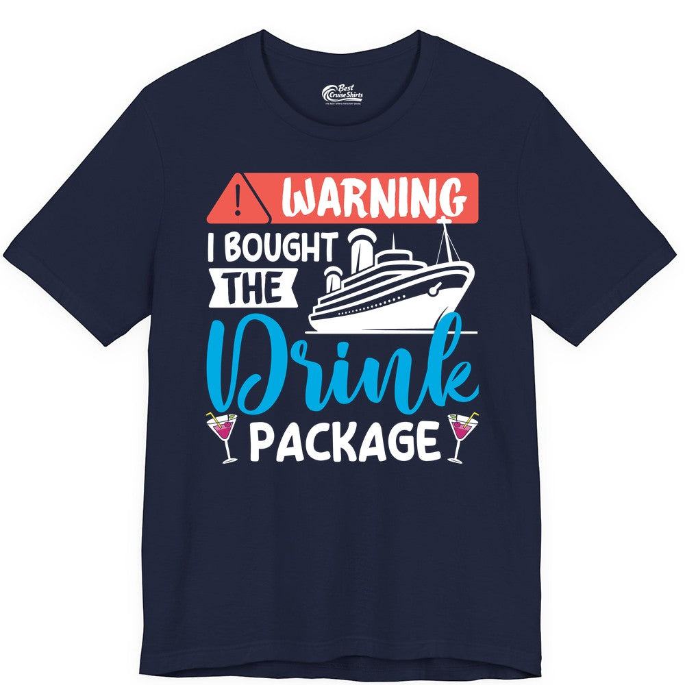 Cruise Drink Package Shirt - Funny Cruise Shirt for Vacationers (Premium Tee) in Navy - Warning I Bought the Drink Package Funny Cruise Drink Package Shirt