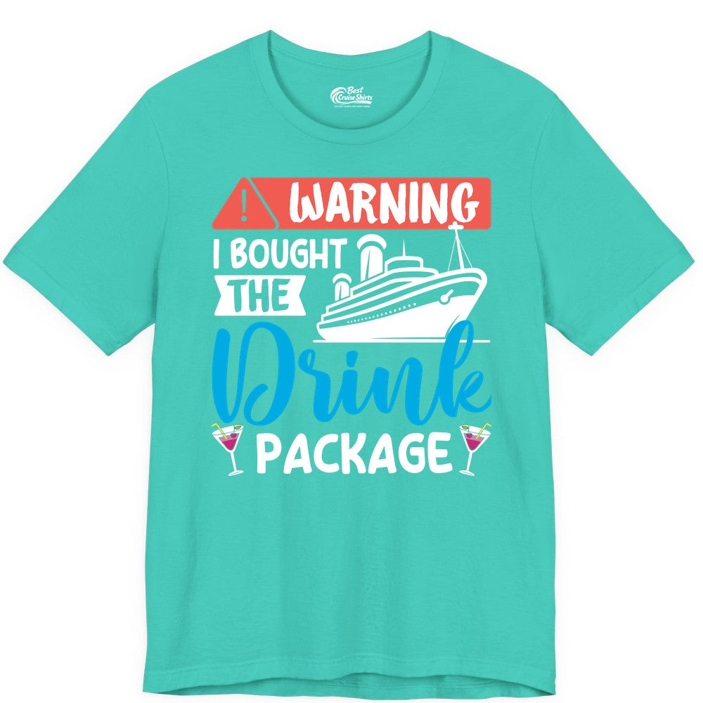 Cruise Drink Package Shirt - Funny Cruise Shirt for Vacationers (Premium Tee) in Teal - Warning I Bought the Drink Package Funny Cruise Drink Package Shirt