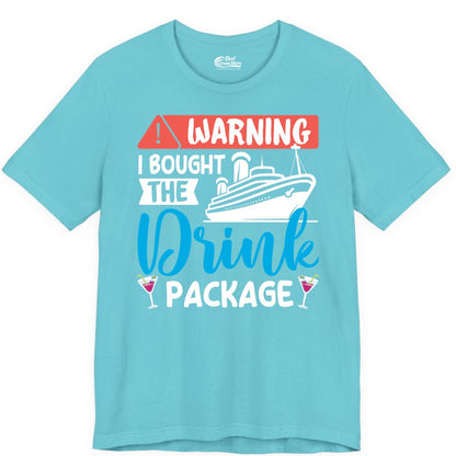 Cruise Drink Package Shirt - Funny Cruise Shirt for Vacationers (Premium Tee) in Turquoise - Warning I Bought the Drink Package Funny Cruise Drink Package Shirt