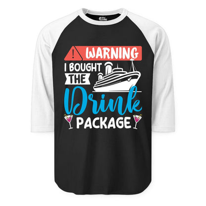 Cruise Drink Package Shirt - Funny Cruise Shirt for Vacationers (Raglan) in BlackWhite - Warning I Bought the Drink Package Funny Cruise Drink Package Shirt