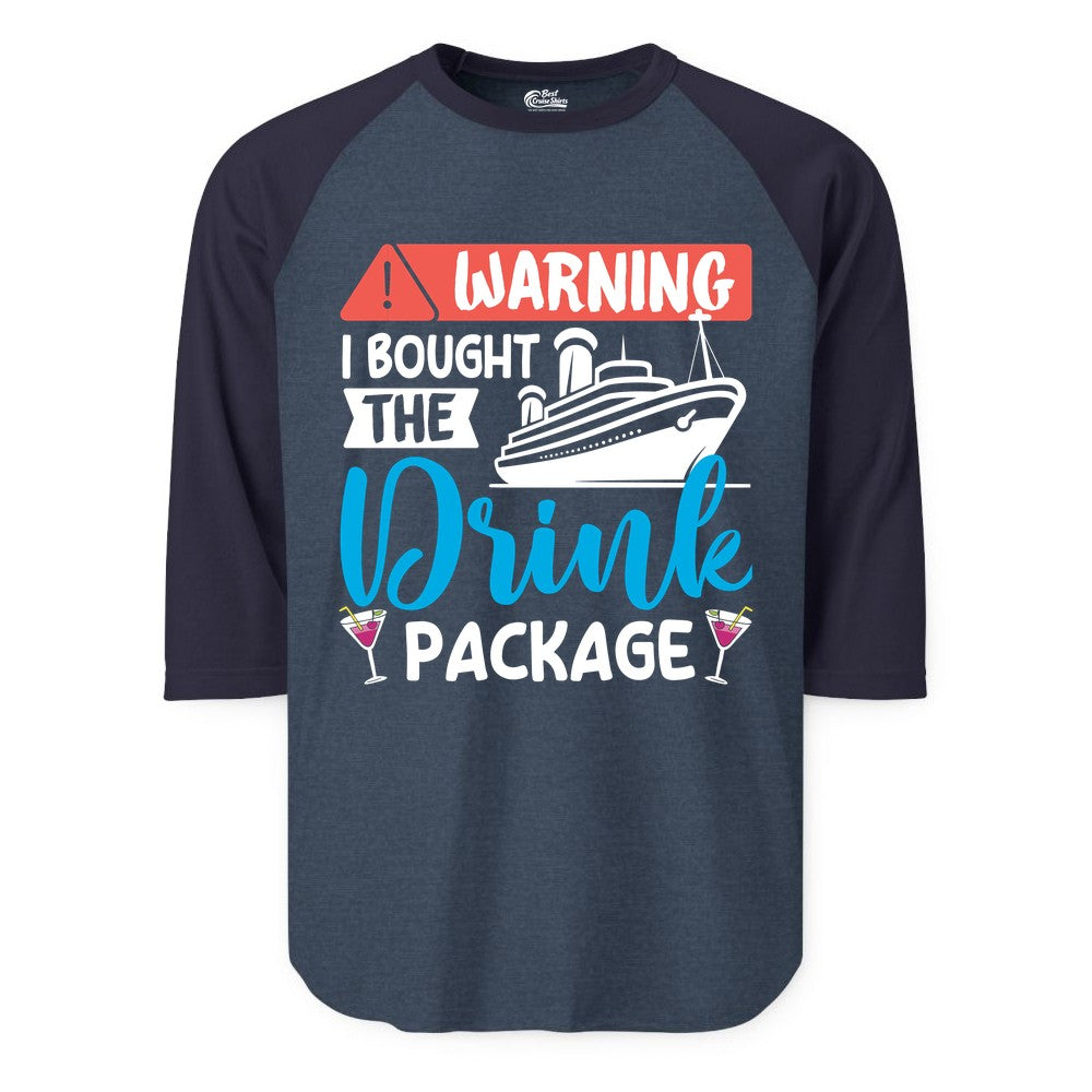 Cruise Drink Package Shirt - Funny Cruise Shirt for Vacationers (Raglan) in Heather DenimNavy - Warning I Bought the Drink Package Funny Cruise Drink Package Shirt
