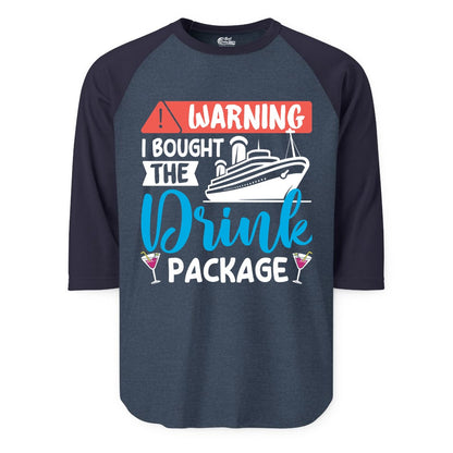Cruise Drink Package Shirt - Funny Cruise Shirt for Vacationers (Raglan) in Heather DenimNavy - Warning I Bought the Drink Package Funny Cruise Drink Package Shirt