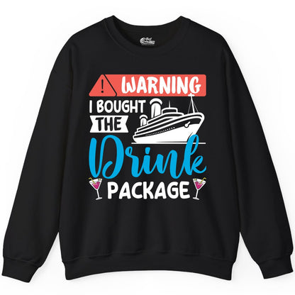 Cruise Drink Package Shirt - Funny Cruise Shirt for Vacationers (Sweatshirt) in Black - Warning I Bought the Drink Package Funny Cruise Drink Package Shirt