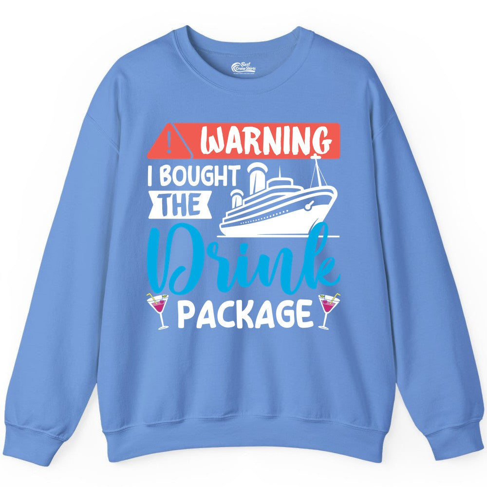 Cruise Drink Package Shirt - Funny Cruise Shirt for Vacationers (Sweatshirt) in Carolina Blue - Warning I Bought the Drink Package Funny Cruise Drink Package Shirt