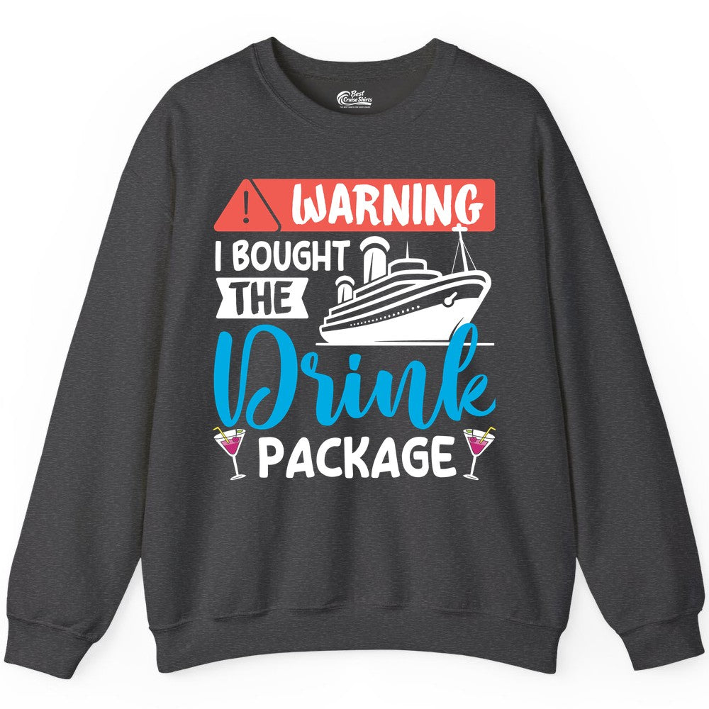Cruise Drink Package Shirt - Funny Cruise Shirt for Vacationers (Sweatshirt) in Dark Heather - Warning I Bought the Drink Package Funny Cruise Drink Package Shirt