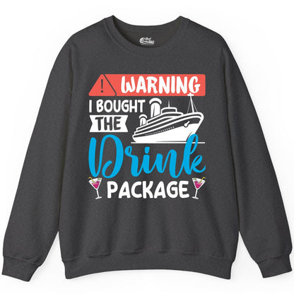 Cruise Drink Package Shirt - Funny Cruise Shirt for Vacationers (Sweatshirt) in Dark Heather - Warning I Bought the Drink Package Funny Cruise Drink Package Shirt