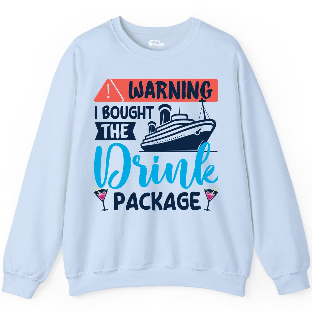 Cruise Drink Package Shirt - Funny Cruise Shirt for Vacationers (Sweatshirt) in Light Blue - Warning I Bought the Drink Package Funny Cruise Drink Package Shirt