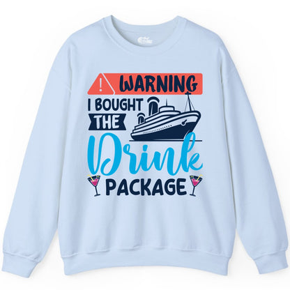 Cruise Drink Package Shirt - Funny Cruise Shirt for Vacationers (Sweatshirt) in Light Blue - Warning I Bought the Drink Package Funny Cruise Drink Package Shirt